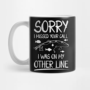 Sorry I Missed Your Call I Was on The Other Line Mug